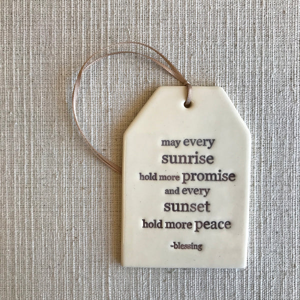 Ceramic Quote Tag / May every sunrise hold more promise...