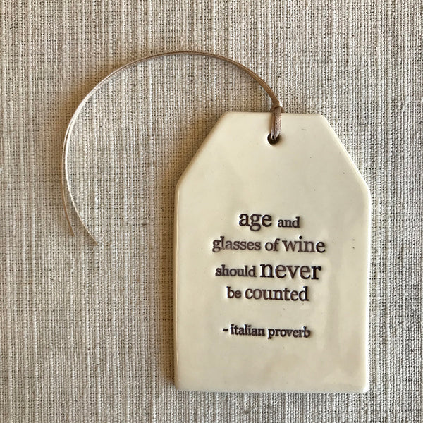Ceramic Quote Tag / age and glasses of wine...