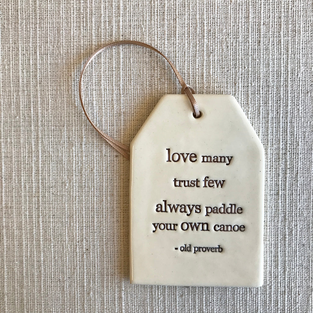Ceramic Quote Tag / love many trust few...